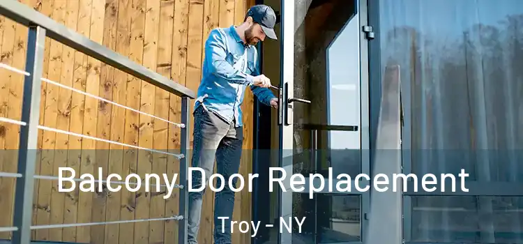  Balcony Door Replacement Troy - NY