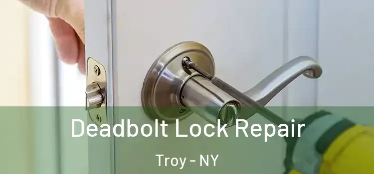 Deadbolt Lock Repair Troy - NY