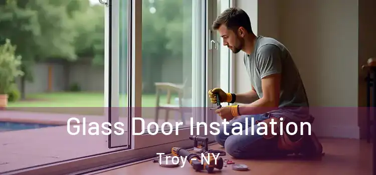 Glass Door Installation Troy - NY