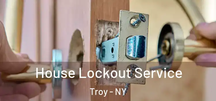 House Lockout Service Troy - NY