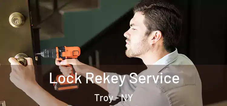 Lock Rekey Service Troy - NY